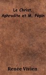Le Christ, Aphrodite et M. Pépin