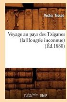 Histoire- Voyage Au Pays Des Tziganes (La Hongrie Inconnue) (�d.1880)