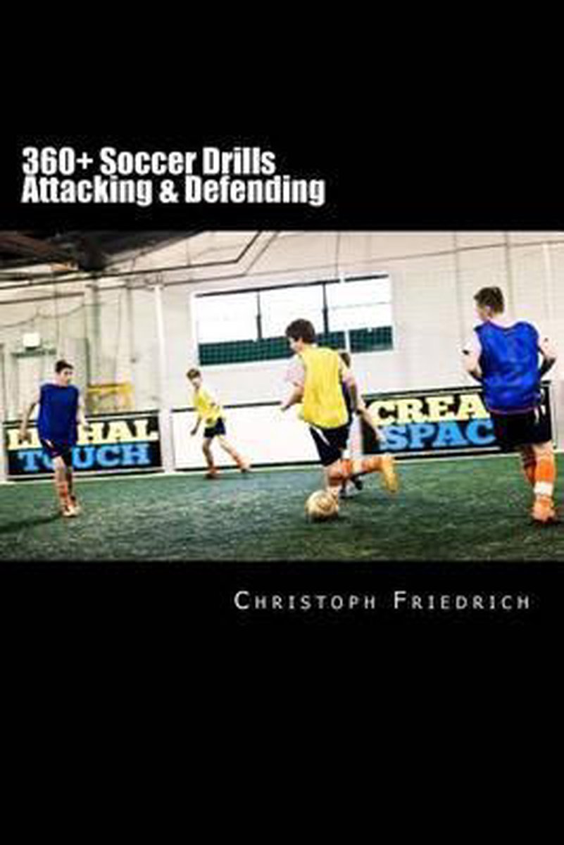 Bol Com 360 Soccer Attacking Defending Drills Christoph Friedrich Boeken Bol Com 360 Soccer Attacking Defending Drills Christoph Friedrich Boeken