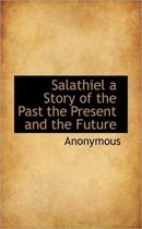 Salathiel a Story of the Past the Present and the Future