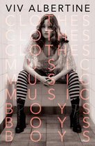 Clothes, Clothes, Clothes Music, Music, Music Boys, Boys, Boys A Memoir