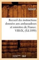 Histoire- Recueil Des Instructions Données Aux Ambassadeurs Et Ministres de France. VIII-IX, (Éd.1890)