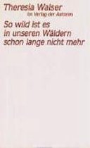 So wild ist es in unseren Wäldern schon lange nicht mehr