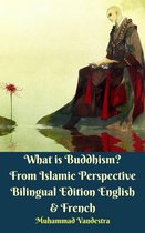What is Buddhism? From Islamic Perspective Bilingual Edition English & French