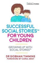 Successful Social Stories for Young Children: Growing Up with Social Stories