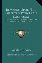 Remarks Upon the Disputed Points of Boundary