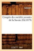 Histoire- Congrès Des Sociétés Savantes de la Savoie (Éd.1879)