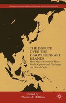 The Palgrave Macmillan Series in International Political Communication - The Dispute Over the Diaoyu/Senkaku Islands