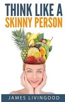 Think Like a Skinny Person