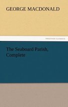 The Seaboard Parish, Complete