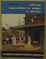Driehonderdvyftig jaar kaas wikken en wegen in Alkmaar