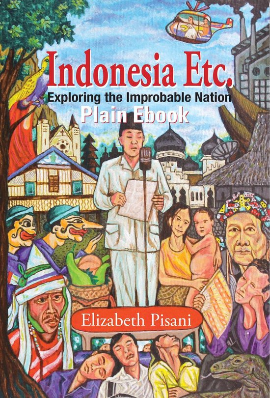 Indonesia Etc.: Exploring the Improbable Nation (ebook), Elizabeth Pisani  |... | bol
