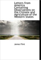 Letters from America Containing Observations on the Climate and Agriculture of the Western States