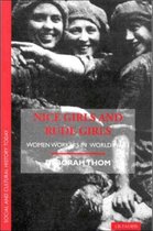 Nice Girls and Rude Girls: Women Workers in World War 1