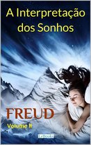 Freud Essencial - A Interpretação dos Sonhos - Volume II