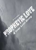 Prophetic Love: A True Love Story