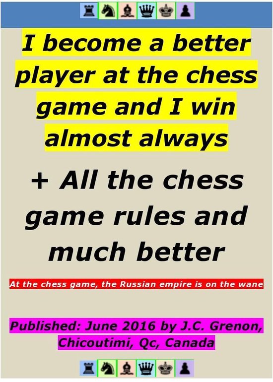 I become a better player at the chess game and I win almost  ... - cover