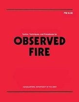 Tactics, Techniques, and Procedures for Observed Fire (FM 6-30)