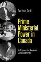 The C.D. Howe Series in Canadian Political History - Prime Ministerial Power in Canada