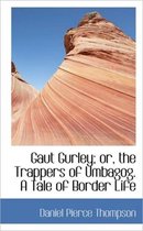 Gaut Gurley; Or, the Trappers of Umbagog. a Tale of Border Life