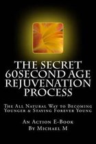 The Secret 60second Age Rejuvenation Process