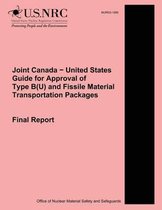 Joint Canada ? United States Guide for Approval of Type B(u) and Fissile Material Transportation Packages