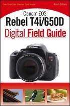 Digital Field Guide - Canon EOS Rebel T4i/650D Digital Field Guide