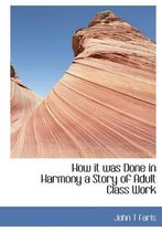 How It Was Done in Harmony a Story of Adult Class Work