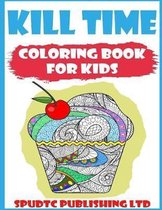 Kill Time Coloring Book for Kids