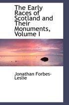 The Early Races of Scotland and Their Monuments, Volume I