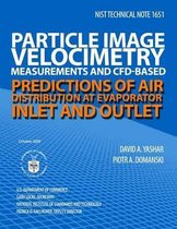 Nist Technical Note 1651 Particle Image Velocimetry Measurements and Cfd-Based Predictions of Air Distribution at Evaporator Inlet and Outlet