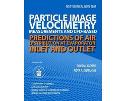 NIST Technical Note 1651 Particle Image Velocimetry Measurements and CFD-Based Predictions of Air Distribution at Evaporator Inlet and Outlet