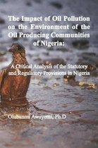 The Impact of Oil Pollution on the Environment of the Oil Producing Communities of Nigeria