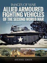Images of War - Allied Armoured Fighting Vehicles of the Second World War