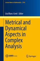 Lecture Notes in Mathematics 2195 - Metrical and Dynamical Aspects in Complex Analysis