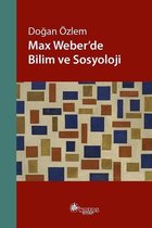 Max Weberde Bilim ve Sosyoloji