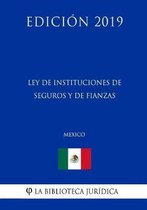 Ley de Instituciones de Seguros Y de Fianzas (Mexico) (Edicion 2019)