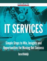 IT Services - Simple Steps to Win, Insights and Opportunities for Maxing Out Success