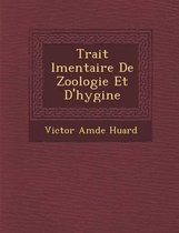 Trait L Mentaire de Zoologie Et D'Hygi Ne