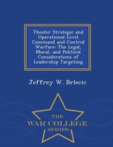 Theater Strategic and Operational Level Command and Control Warfare