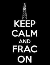 Keep Calm and Frac on