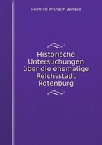 Historische Untersuchungen uber die ehemalige Reichsstadt Rotenburg