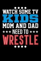 Watch Some TV Kids Mom and Dad Need to Wrestle