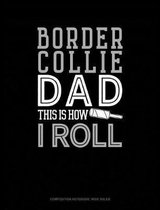 Border Collie Dad This Is How I Roll