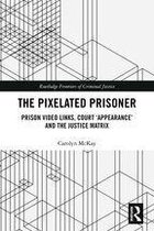 Routledge Frontiers of Criminal Justice - The Pixelated Prisoner