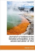 Journal of a Residence in the Danubian Principalities, in the Autumn and Winter of 1853