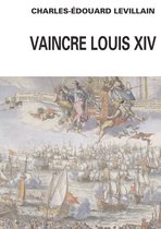 Vaincre Louis XIV
