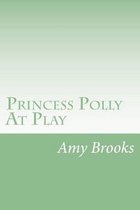 Princess Polly at Play