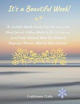 It's a Beautiful Week! An Undated Weekly Family Calendar and Lined Blank Journal, A Mom Weekly to Do List Journal, Lined Paper Notepad, Week Day Weekend Organizer, Planner, Week by Week Calen