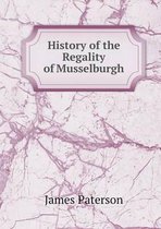 History of the Regality of Musselburgh